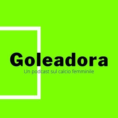Logo di Goleadora Un podcast sul calcio femminile